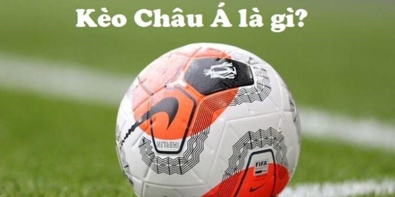 Kèo châu Á hay còn gọi với tên khác là kèo handicap, kèo chấp  