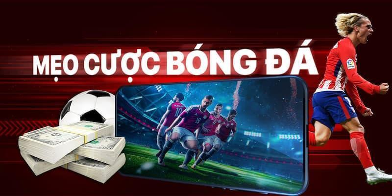 Ưu tiên bắt kèo những trận đấu đã quen thuộc 