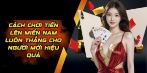 Cách Chơi Tiền Lên Miền Nam