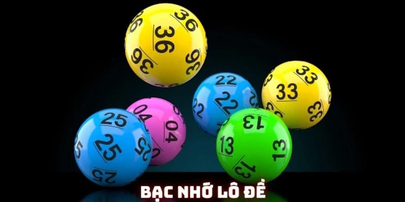 Giới thiệu khái quát về chơi lô đề bạc nhớ