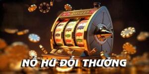 Trải nghiệm nổ hũ đổi thưởng với dịch vụ CSKH chuyên nghiệp